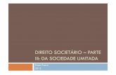 DIREITO SOCIETÁRIO – PARTE III: DA SOCIEDADE LIMITADA … · Aumento de capital social É possível desde que haja a alteração do contrato social e sua devida averbação na
