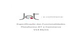 Especificação das Funcionalidades Plataforma JET e ... · Especificação do Produto – JET e-Commerce Recursos e Funcionalidades Plataforma JET e-Commerce V14 R5/15 São Paulo