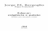 Jorge M. Bergoglio - paroquiadapiedade.com.brparoquiadapiedade.com.br/site/wp-content/uploads/2012/01/Educar... · e dolorosa, na qual também se une, com a morte, a Ressurreição.