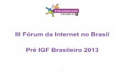III Fórum da Internet no Brasil Pré IGF Brasileiro 2013forumdainternet.cgi.br/files/RelatorioCompletoTrilha1_2013.pdf · Tabela 1- Posicionamentos sobre o tema Universalidade ...