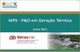 MPX - P&D em Geração Térmica - apimecrio.com.br · Captura e armazenamento de Carbono Centro Brasil China ... Disponibilidade da biomassa na região ... •Aproveitamento de recurso