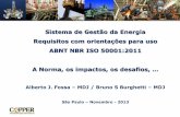 Sistema de Gestão da Energia Requisitos com orientações ... · ABNT NBR ISO 50001:2011 ... Texto original base Norma Européia e ISO 19011 ... Projeto de linha de base: Canadá