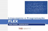Linguagens e Programação FLEX - dei.isep.ipp.ptproenca/dump/LPROG/pptFLEX.pdf · lexema: 100. FLEX LPROG Ferramenta que permite gerar analisadores léxicos. Paulo Proença ...
