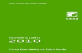 Índice 1 - Caixa Económica de Cabo Verde3e309b2e-4aa8-4833-b6e2-fffbb62a05c3}.pdf · Relatório & Contas 2010 Bons resultados combinam comigo Índice 3 ANÁLISE DA RENDIBILIDADE