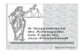 A Supremacia do Advogado em Face do Jus Postulandi - A Supremacia do... · A SUPREMACIA DO ADVOGADO EM FACE DO JUS-POSTULANDI ... 05 de outubro de 1988, ensina que: “o princípio