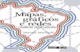 Mapas, gráficos e redes - ofitexto.arquivos.s3.amazonaws.comofitexto.arquivos.s3.amazonaws.com/Mapas-graficos-e-redes-DEG.pdf · Introdução A proposta de um livro sobre mapas,