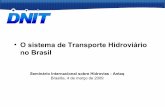 O sistema de Transporte Hidroviário no Brasil - ANTAQantaq.gov.br/Portal/pdf/Palestras/SeminarioBrasilHolanda/04Marco/... · •O sistema de Transporte Hidroviário no Brasil Seminário