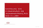 MANUAL DA COMISSÃO DE ADMINISTRAÇÃO DO CLUBE · 2017-07-17 · Manual da Comissão de Administração do Clube 3 Atribuições e responsabilidades Eﬁ cácia administrativa possibilita