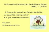 III Encontro Estadual do Proinfância Bahia (MEC UFBA) · Equipamentos para a Rede Escolar Pública de ... PRINCIPAIS AÇÕES DO PROJETO ... •ECA/1990. •LDBEN N.9394/1996 ...