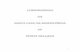 COMPROMISSO DA SANTA CASA DA MISERICÓRDIA DE … · A Irmandade da Santa Casa da Misericórdia de Ponta Delgada é membro fundador da União das Misericórdias Portuguesas (UMP)