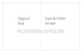 FACE EXTERNA DO FOLDER - orderingplatform.com · A linha ROXA é a borda limite do seu folder. É nessa linha que a máquina fará o ... TODA A ÁREA BRANCA serve como o área para