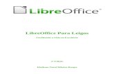 LibreOffice Para Leigos · LibreOffice Para Leigos Facilitando a Vida no Escritório 2ª Edição Klaibson Natal Ribeiro Borges