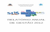 Relatório Anual de Gestão 2012 Joinville · O Relatório Anual de Gestão, juntamente com o Plano Municipal de Saúde, a Programação Anual de Saúde, o Termo de Compromisso de