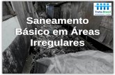 Saneamento Básico em Áreas Irregulares - tratabrasil.org.br · e quantitativas. Metodologia - Moradores ... 9% dos esgotos produzidos são coletados e tratados. Atendimento precário,