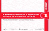 A Reforma Sanitária e Gerencial do SUS no Estado de Sergipe 1 · A Reforma Sanitária e Gerencial do SUS no Estado de Sergipe Saberes e tecnologias para implantação de uma política