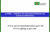 e-PING - Padrões de Interoperabilidade de Governo Eletrônico · A tecnologia de Web Services é recomendada como padrão de interoperabilidade da ePING. ... correio que fornecem