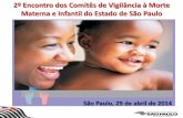 2º Encontro dos Comitês de Vigilância à Morte Materna e ... · prevenção e intervenção para a redução das taxas de mortalidade materna e infantil na sua região de abrangência.