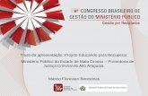 6º - cnmp.mp.br · Título da apresentação: Projeto Educando para Recuperar. Ministério Público do Estado de Mato Grosso – Promotoria de ... •Pronatec e SENAI. Objetivos
