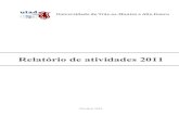 Relatório de atividades 2011 - utad.pt · Neste Relatório de Atividades 2011, caracteriza‐se o percurso efetuado, registando e analisando o grau de cumprimento das medidas e ações