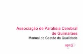 Associação de Paralisia Cerebral de Guimarães - apcg.ptapcg.pt/ficheiros/manual_da_qualidade_-_apcg.pdf · O Manual de Gestão da Qualidade assume-se como instrumento de orientação
