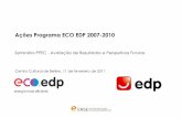 Acções Programa ECO EDP 2007-2010 - Portal ERSE - Bem ... · Num primeiro momento era entregue uma comunicação com um questionário nas caixas de correio dos clientes, para que
