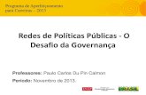Redes de Políticas Públicas - O Desafio da Governançarepositorio.enap.gov.br/bitstream/1/970/2/2013.11.25 Redes de... · Professores: Paulo Carlos Du Pin Calmon Período: Novembro