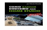 COMO GANHAR DINHEIRO COM HOME STUDIOidaudio.com.br/wp-content/uploads/2015/06/Como-ganhar-dinheiro-com... · ... mais sim na parte do negócio em ... tá massa” ou “tá paia”,