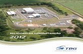 relatório da administração 2012 - tbg.com.br · Mais um ano de conquistas e realizações. A tBG cumpriu sua missão de transportar gás natural ao mercado brasileiro, com segurança