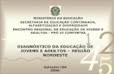 DIAGNÓSTICO DA EDUCAÇÃO DE JOVENS E ... - forumeja.org.brforumeja.org.br/sites/forumeja.org.br/files/diagnosticonordeste.pdf · Educação Para Adultos, ocorridos na Região Nordeste,