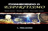 Conhecendo o - bvespirita.combvespirita.com/Conhecendo o Espiritismo (L. Neilmoris).pdf · Pergunta para quem não crê em nada: é tão fácil assim achar que viemos do nada e, conseqüentemente,