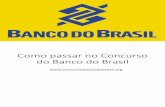 Como passar no Concurso do Banco do Brasil · Não adianta você começar a estudar para o con-curso do Banco do Brasil se, mais adiante, desco-brir que não tem interesse ou que