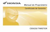 CBX250 Twister 0445 - honda.com.br · MOTO HONDA DA AMAZÔNIA LTDA. II Manual do Proprietário ... Manual do Proprietário 1 CBX250. 2 Manual do Proprietário Notas Importantes •Esta