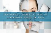 TRATAMENTO COSMÉTICO PARA OS DIFERENTES TIPOS DE …cienciadapele.dermatosaude.com.br/wp-content/uploads/2016/07/... · Antes de usar qualquer produto pela primeira vez é importante