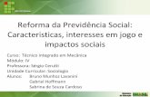 Reforma da Previdência Social: Caracteristicas, interesses em …sergio.cerutti/Módulo 5... · 2017-08-18 · Conseguimos entender o funcionamento da seguridade social e, agora,