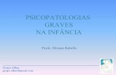 PSICOPATOLOGIAS GRAVES NA INFÂNCIAcursosaudementalsbc2012.weebly.com/uploads/1/3/6/6/13660678/psico... · UMA CONCEPÇÃO DE PSICOPATOLOGIA GRAVE NA PRIMEIRA INFÂNCIA Autismo e