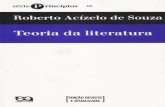 Teria da Literatura · Teoria da literatura/ Roberto Acízelo Quelha de Souza. 10. ed. São Paulo : Ática, 2007 87p. - (Princípios; 46) Inclui bibliografia comentada ... Ao comprar