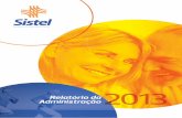 Relatório da Administração - Portal Sistel · Relacionamento (CRM - Customer Relationship Management), ferramenta que possibilita o acompanhamento unificado das demandas de participantes