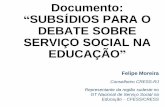 Debatendo o documento “Subsídios para o Debate sobre ... · sobre a inserção do Serviço Social na educação, contribuir para o aprofundamento da reflexão sobre uma concepção