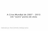 A Crise Mundial de 2007 2010 - Reno Schmidt – Opiniões · Fazer uma abordagem sobre a origem da crise do Subprime e relacioná-la com as recomendações do Comitê de Basiléia