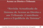 “Revisão Actualizada do Sistema de Acesso ao …caf6638e-3e59-4a04-a5fa...Conselho Distrital de Lisboa da Ordem dos Advogados Acesso ao Direito e Tribunais Contexto histórico •