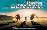 Plano missinário - 2 - metodista.org.br · Igreja Metodista possui os referenciais e fundamentos do seu Plano para a Vida e a Missão da Igreja, do Credo Social e de outros importantes