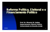 Financiamento Político Reforma Política, Eleitoral e o politica... · O objetivo do financiamento é democratizar o acesso dos ... Colombia El Salvador Chile ... primeiro passo