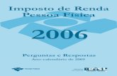 MINISTÉRIO DA FAZENDA - receita.fazenda.gov.br · Imposto de Renda – Pessoa Física, mantido pela SRF. O Perguntas e Respostas 2006 tornou-se possível com a colaboração de diversas