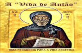 A “Vida de Antão” - franciscanos.org.br · tica causou à obra de Atanásio, são a prova das dificuldadesque aguardam quem opta por este caminho. Mas a certeza da presença