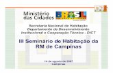 III Seminário de Habitação da RM de Campinas · total de domicílios em favelas 1,96 milhão HABITACIONAL FAVELAS déficit quantitativo de domicílios 7,9 milhões DÉFICIT HABITACIONAL