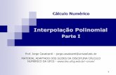 Interpolação Polinomial - univasf.edu.brunivasf.edu.br/~jorge.cavalcanti/7CN_Interpolacao_Parte1.pdf · p(x)=1- 7/3x+2/3x2 É o polinômio que interpola f(x) em x 0 = -1, x 1 =