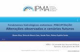 Fenómenos hidrológicos extremos: PRECIPITAÇÃO Alterações ... · Alterações climáticas em Portugal continental Cenários Futuros - RCP 4.5 e RCP 8.5 -Para além da diminuição