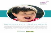 CUIDADOS COM A SAÚDE BUCAL - movimentodown.org.brºde-Bucal... · Down, o flúor e o controle na dieta são importantes para a saúde bucal de seu filho, para redu- zir o risco de