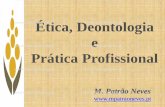 Ética, Deontologia e .pt www ... · Ética, Deontologia e Prática Profissional ... Um “Código Deontológico” é um conjunto de normas que ... - a valores e princípios éticos