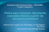 Seminário sobre Ensino de Física UNIPAMPAporteiras.s.unipampa.edu.br/pibid/...Slides_Fisica_para_criancas1.pdf · Slide 1 Author: Jean Thomaz Created Date: 10/5/2012 8:03:11 AM